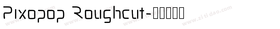 Pixopop Roughcut字体转换